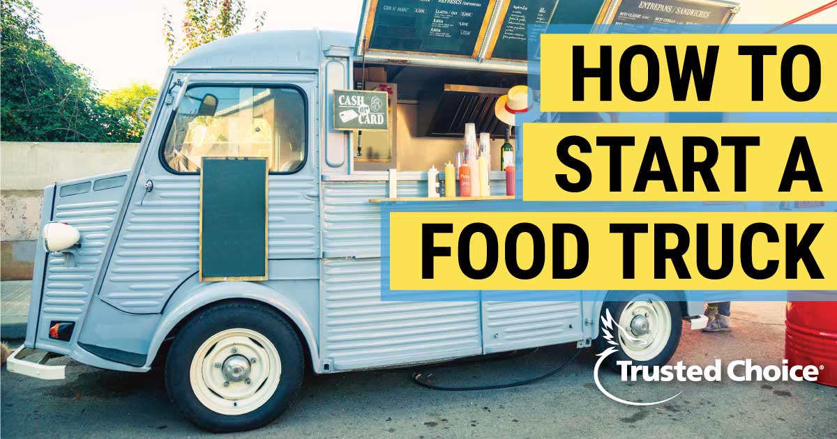 How To Start A Food Truck Match With Local Agents Trusted Choice