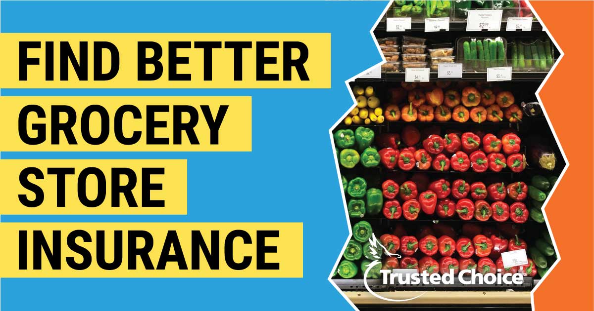 Grocery Store Insurance Match With A Local Agent Trusted Choice