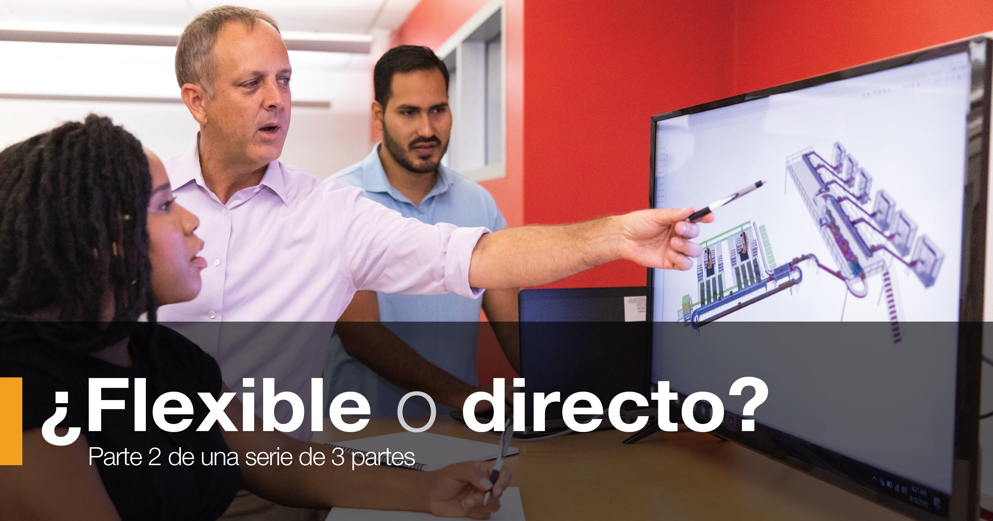 ¿Flexible o directo? Parte 2 de una serie de 3 partes