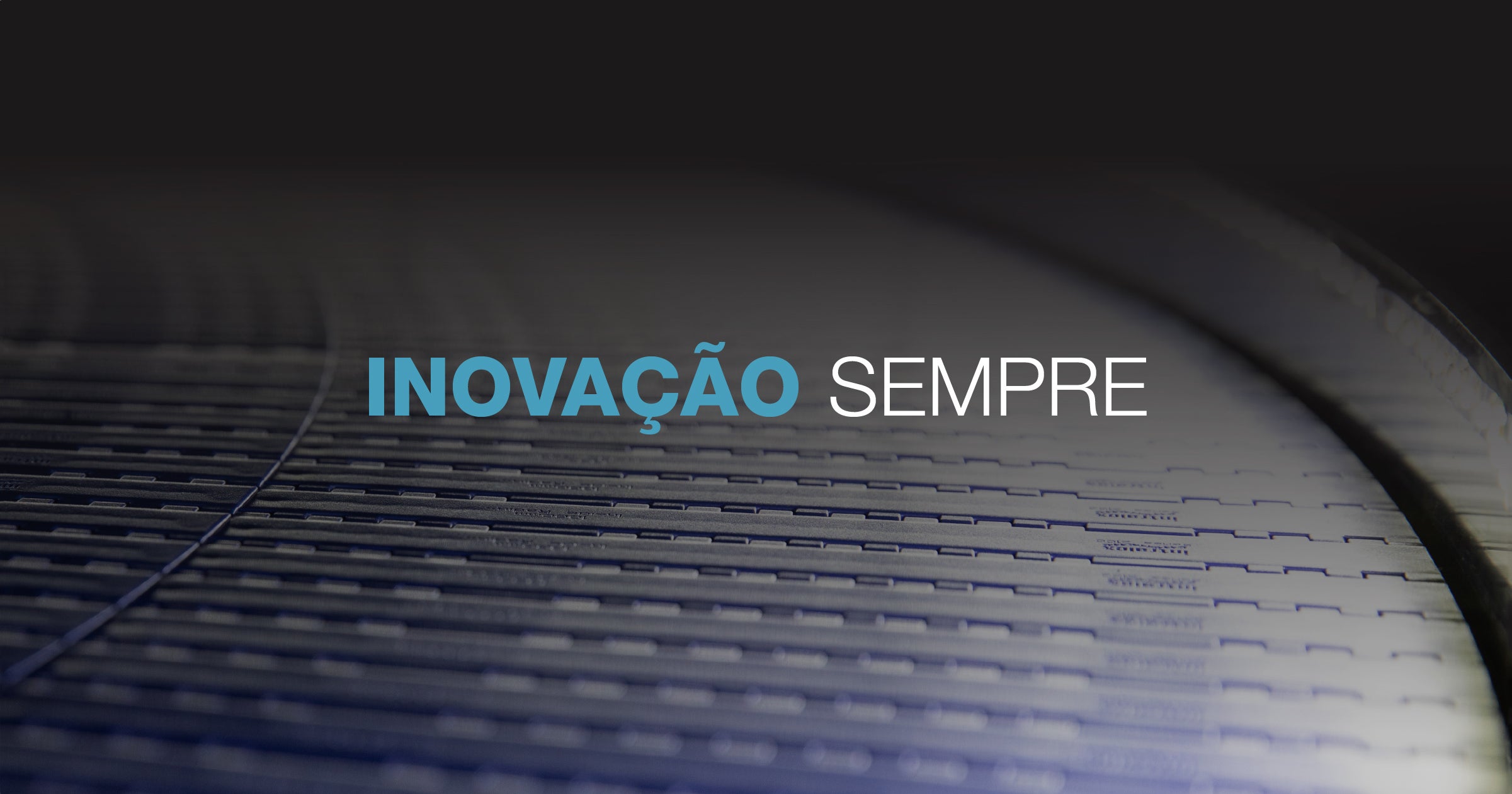 Esteira radial azul, texto: "Sempre inovando"