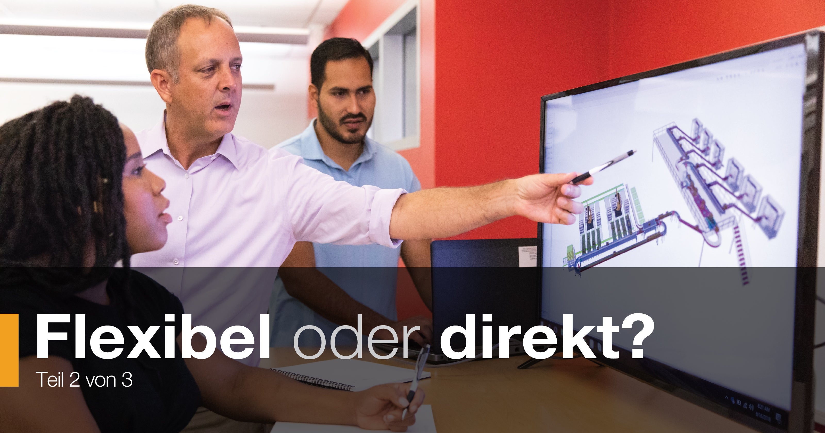 Flexibel oder direkt? Teil 2 von 3