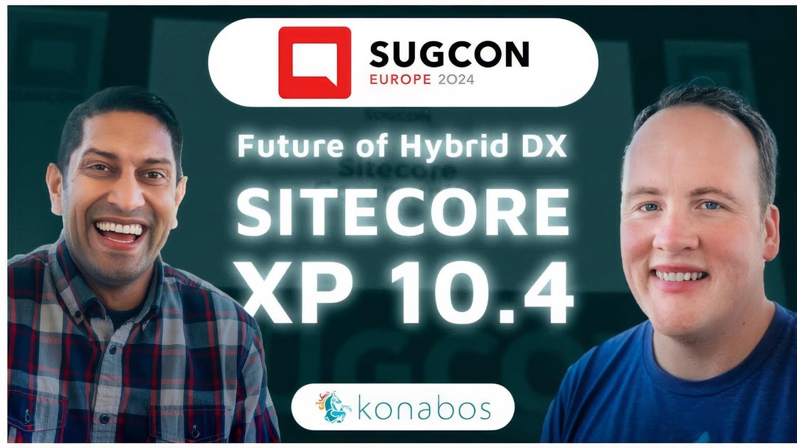 Sitecore XP 10 4 | Navigating the Future of Hybrid DX | Konabos | Konabos