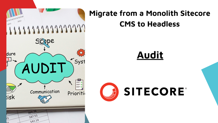 https://assets-us-01.kc-usercontent.com:443/1bfb8498-0a69-0062-41f9-7be1ab72379a/2d6b3d4c-bc9f-47fa-aeb1-9f17da6a3c0b/1091239_migrate-from-a-monolith-sitecore-cms-to-headless-audit.png
