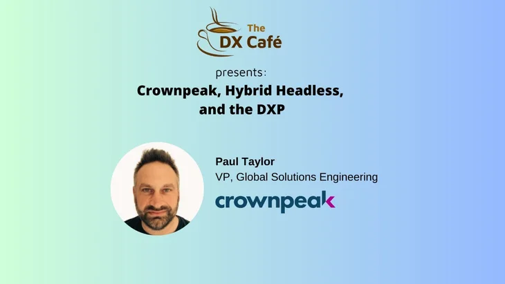 https://assets-us-01.kc-usercontent.com:443/1bfb8498-0a69-0062-41f9-7be1ab72379a/fca86913-44fd-44b7-88de-5940421bb812/crownpeak-and-the-dxp-insights-with-paul-taylor-vp-global-solutions-engineering.jpg