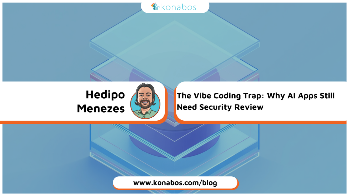 The Vibe Coding Trap: Why AI Apps Still Need Security Review | Konabos