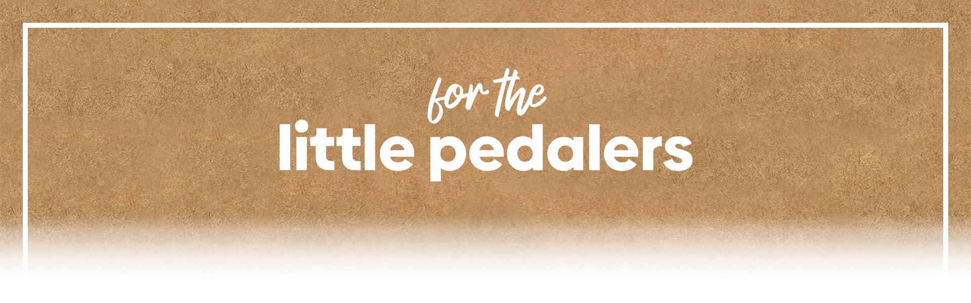 for the little pedalers