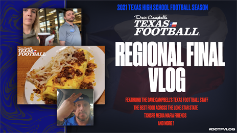 2021 Dave Campbell's Texas Football TXHSFB Vlog: Regional Final Playoffs