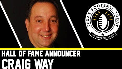 Hall of Fame Announcer Craig Way joins us on Texas Football Today!