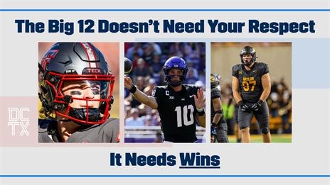 The Big 12 Doesn't Need Your Respect - It Needs Wins