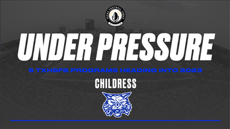 Five TXHSFB Programs Under Pressure to Win in 2023: Childress