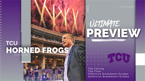 2022 Ultimate TCU Horned Frogs Preview: The Ceiling, The Floor, Position Grades, MVPs and More!