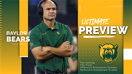 2022 Ultimate Baylor Bears Preview: The Ceiling, The Floor, Position Grades, MVPs and More!