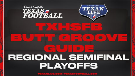 Texas High School Football Butt Groove Guide: Regional Semifinal Round