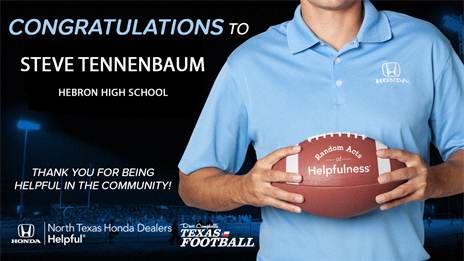 North Texas Honda Dealers Community Helper Appreciation Award: Steve Tennenbaum, Hebron HS
