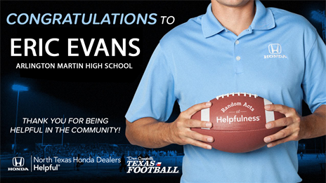 North Texas Honda Dealers Community Helper Appreciation Award: Arlington Martin's Eric Evans