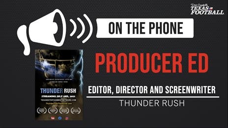TexasFootball.com Interview: Editor, Director and Screenwriter of Thunder Rush, Producer Ed