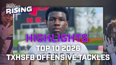 HIGHLIGHTS: Top 10 2026 TXHSFB Offensive Tackles