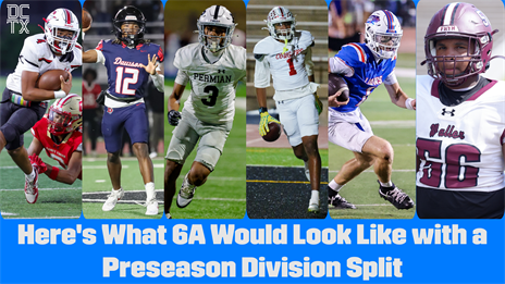 Here's What 6A Would Look Like with a Preseason Division Split