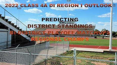 Stepp's 2022 Class 4A Division I Region I Outlook: Projecting district finishes, bi-district matchups and regional champs!