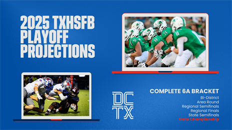 2025 TXHSFB Playoff Projections: Complete 6A Bracket