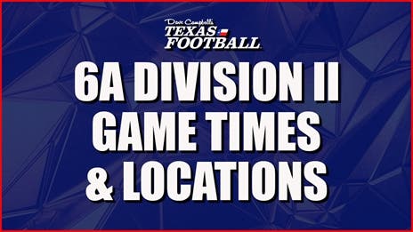 2024 TXHSFB Playoffs: 6A DII Playoff Times and Locations