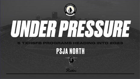 Five TXHSFB Programs Under Pressure to Win in 2023: PSJA North