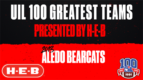 UIL 100 Greatest Teams presented by H-E-B: 2013 Aledo Bearcats