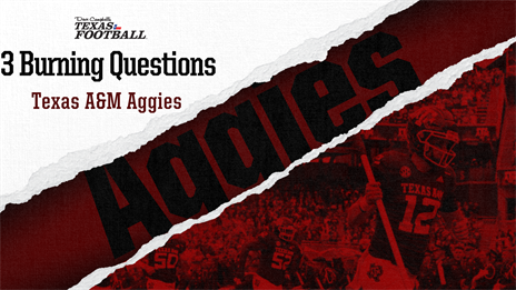 Three Burning Questions for 2022: Texas A&M Aggies