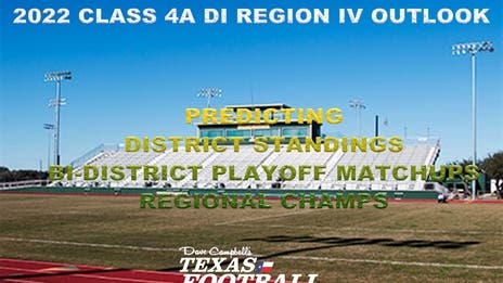 Stepp's 2022 Class 4A Division I Region IV Outlook: Projecting district finishes, bi-district matchups and regional champs!