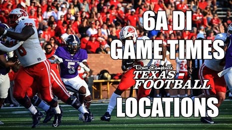 2023 TXHSFB Playoffs: 6A DI Playoff Times and Locations