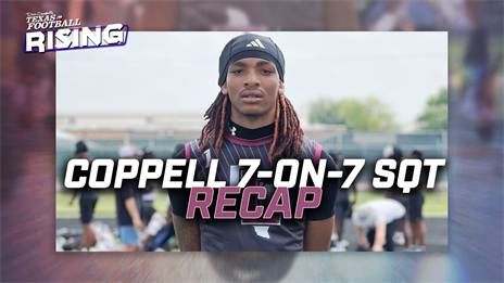 COPPELL 7-ON-7 SQT RECAP: Lewisville and Crandall Punch Their Tickets to College Station
