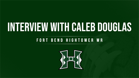 TexasFootball.com Interview: Fort Bend Hightower WR Caleb Douglas