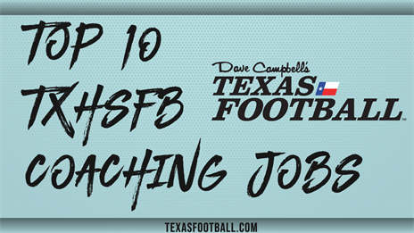 The Top 10 TXHSFB Coaching Jobs