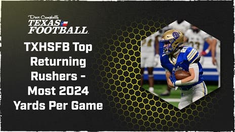 TXHSFB Top Returning Rushers - Most 2024 Yards Per Game