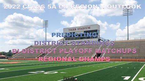 Stepp's 2022 Class 5A Division II Region II Outlook: Projecting district finishes, bi-district matchups and regional champs!
