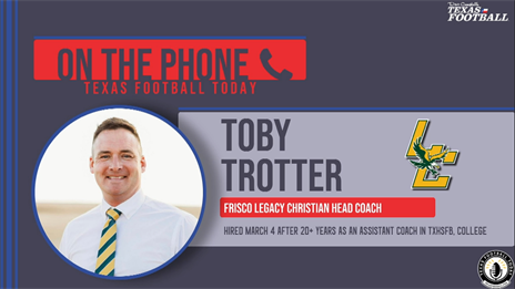 TexasFootball.com Interview: Frisco Legacy Christian coach Toby Trotter