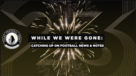 While We Were Gone: Catching up on Football News and Notes