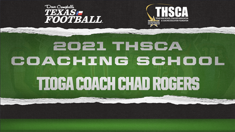 THSCA Coaching School Interview: Tioga head coach Chad Rogers
