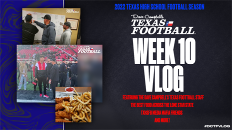 2022 Dave Campbell's Texas Football TXHSFB Vlog Week 10