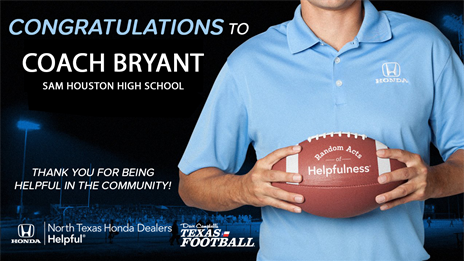 North Texas Honda Dealers Community Helper Appreciation Award: Coach Will Bryant, Sam Houston HS