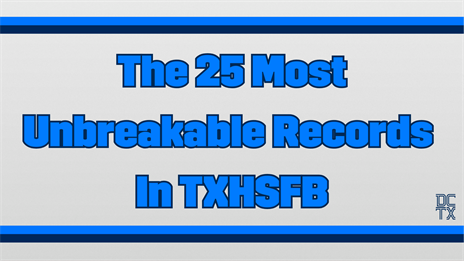 Ranking the 25 Most Unbreakable Records in TXHSFB