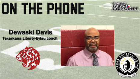 TexasFootball.com Interview: Texarkana Liberty Eylau coach Dewaski Davis