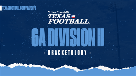 BRACKETOLOGY: 2020 Texas High School Football Playoffs - 6A DII