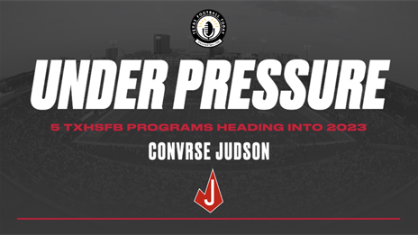 Five TXHSFB Programs Under Pressure to Win in 2023: Converse Judson