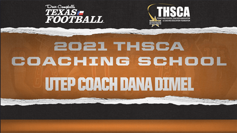 THSCA Coaching School Interview: UTEP head coach Dana Dimel