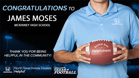 North Texas Honda Dealers Community Helper Appreciation Award: James Moses, McKinney High School