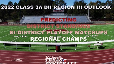 Stepp's 2022 Class 3A Division II Region III Outlook: Projecting district finishes, bi-district matchups and regional champs!