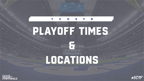 2022 TXHSFB Playoffs: Game Times & Locations