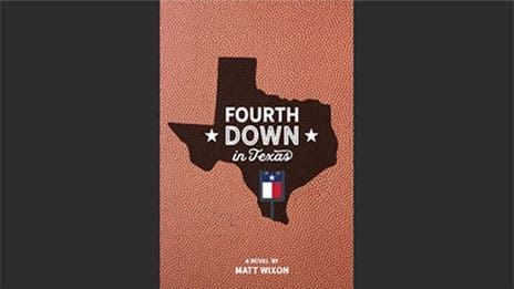 Exclusive Sneak Peek: Matt Wixon's new book "Fourth Down in Texas"