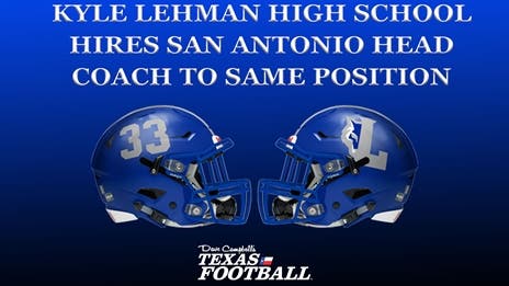 Kyle Lehman High School hires San Antonio head coach to same position